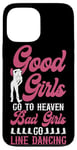 iPhone 13 Pro Max Line Dancing Dance Teacher Girl Good Girls Go To Heaven Bad Case