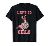 Western Southern Cowgirls Cowboy Hat Boots Let's Go Girls T-Shirt