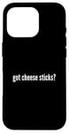 iPhone 16 Pro Got Cheese Sticks Funny Cheese Stick Lover Case