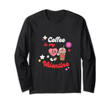 Coffee Is My Valentine. Valentine's Day Long Sleeve T-Shirt