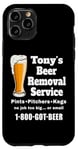 Coque pour iPhone 11 Pro Tony's Beer Removal Service Anthony Buveur amusant pour amateur de bière