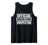 Official onion ring Inspector Quote for an Onion rings fan Tank Top