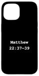 iPhone 15 Christian faith holy bible verses typeset Matthew 22:37-39 Case