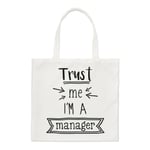 Trust Me I'm A Manager Regular Tote Bag Funny Boss Best Favourite