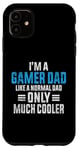 Coque pour iPhone 11 Gaming Dad Just Like A Normal Dad Gamer Dad Fête des pères