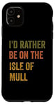 Coque pour iPhone 11 Texte rétro « I'd Rather Be On The Isle of Mull »