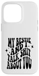 iPhone 14 Pro Max my bestie and i talk shit about you (on back) Case