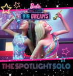 Scholastic Australia Barbie: Big City, Dreams: The Spotlight Solo (Mattel: Deluxe Storybook)