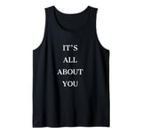 IT'S ALL ABOUT YOU Tank Top