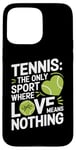 Coque pour iPhone 15 Pro Max Tennis Le seul sport où l'amour ne signifie rien