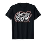 I Eat Cats I'm allergic to Nuts Funny Lesbiens Eat What T-Shirt