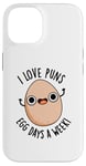 Coque pour iPhone 14 I Love Puns Egg Days A Week Funny Food Pun