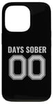 iPhone 13 Pro 0 Days Sober- Sports Funny Drinking- 00 Days Sober - Funny Case