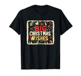 Big Christmas Wishes to Light up the Season T-Shirt