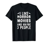 I Like Horror Movies Funny Cinema TV Watch Horror Movie T-Shirt