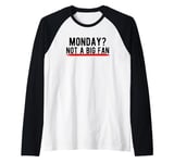 Monday? Not a Big Fan Raglan Baseball Tee