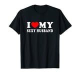 I Love My Sexy Husband Shirt I Heart My Sexy Husband Funny T-Shirt