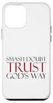 Coque pour iPhone 12 mini Smash Doubt Trust God's Way Jésus-Christ Foi chrétienne