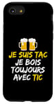 Coque pour iPhone SE (2020) / 7 / 8 Je Suis TAC Je Bois Toujours Avec TIC - Assorti Humour Bière