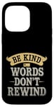 iPhone 14 Pro Max Vintage Inspirational Design Cute Be Kind Words Don't Rewind Case