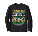 Theatre Life Musical Theatre Thespian Drama Acting Lover Long Sleeve T-Shirt