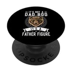 it's not a dad bod it's a father figure father PopSockets Swappable PopGrip