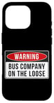 Coque pour iPhone 16 Pro Panneau d'avertissement – Bus Company On The Loose Citation humoristique