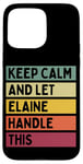 iPhone 15 Pro Max Keep Calm And Let Elaine Handle This Funny Quote Retro Case