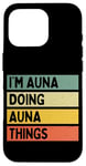 Coque pour iPhone 16 Pro Citation personnalisée humoristique I'm Auna Doing Auna Things