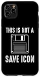 Coque pour iPhone 11 Pro Max Citation amusante de Computer Nerd - This Is Not a Save Icon