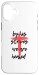 Coque pour iPhone 16 Plus By His Stripes, We Are Healed - Isaiah 53:5 Verse biblique God