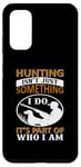 Coque pour Galaxy S20 Hunting Isn't Just Something I Do It's Part Of Who I Am