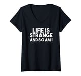 Womens Life Is Strange And So Am I Funny V-Neck T-Shirt