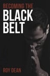 Createspace Independent Publishing Platform Roy Dean Becoming the Black Belt: One Man's Journey in Brazilian Jiu Jitsu