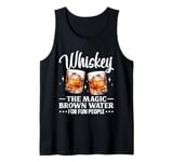 Whiskey The Magic Brown Water For Fun People Tank Top