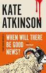 When Will There Be Good News?: The second book in the Jackson Brodie series