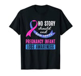 No Story Should End To Soon Pregnancy Infant Loss Awareness T-Shirt