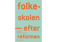 Folkeskolen - Efter Reformen | Lars Qvortrup Jens Rasmussen Helle Plauborg Andy Højholdt Claus Holm Kristine Bagge Kousholt Andreas Rasch-Christensen Thomas Szulevicz Justine Grønbæk Pors Peer S. Daugbjerg Tine Basse Fisker Elsebeth Jensen Benny Ban