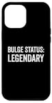 Coque pour iPhone 12 Pro Max Bulge Status Legendary Funny Raunchy Bulge pour homme