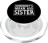 Idée sarcastique drôle Somebody's Mean Ass Sister PopSockets PopGrip pour MagSafe