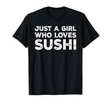 Just A Girl Who Loves Sushi, Sushi Lover T-Shirt