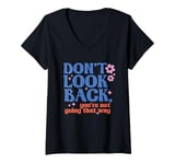 Womens Don't Look Back, You're Not Going That Way Inspirational V-Neck T-Shirt