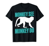 Monkey See Monkey Do Monkey T-Shirt