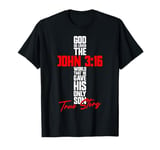 Christian Bible Verse Faith God John 3:16 True Story John T-Shirt