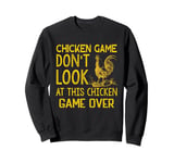 Chicken Game Don't Look At This Chicken Sweatshirt