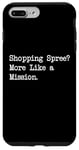 Coque pour iPhone 7 Plus/8 Plus Shopping Spree More Like a Mission Funny Shopping Citation