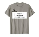 I'm Not Cheap I'm Economical Shopper Word Design T-Shirt