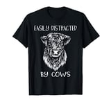 Easily Distracted By Cows Funny Cow Saying Teen Girls Women T-Shirt