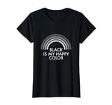 Black is my Happy Color T-Shirt