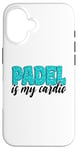 Coque pour iPhone 16 Padel Is My Cardio Sport Citation Padel pour femme